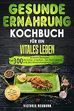 Gesunde Ernährung Kochbuch für ein vitales Leben: 